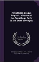 Republican League Register, a Record of the Republican Party in the State of Oregon