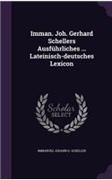 Imman. Joh. Gerhard Schellers Ausfuhrliches ... Lateinisch-Deutsches Lexicon