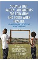 Socially-Just Radical Alternatives for Education and Youth Work Practice