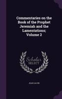 Commentaries on the Book of the Prophet Jeremiah and the Lamentations; Volume 2: (English)