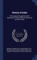 History of India: The European Struggle for Indian Supremacy in the Seventeenth Century, by Sir W.W. Hunter