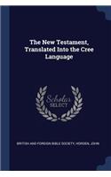 The New Testament, Translated Into the Cree Language