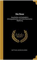 Die Rose: Geschichte und Symbolik in Ethnographischer und Kulturhistorischer Bejiehung