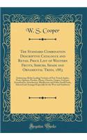 The Standard Combination Descriptive Catalogue and Retail Price List of Western Fruits, Shrubs, Shade and Ornamental Trees, 1883