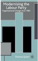 Modernising the Labour Party: Organisational Change since 1983(English)