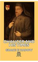 Chaucer And His Times: (English)