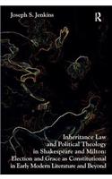 Inheritance Law and Political Theology in Shakespeare and Milton