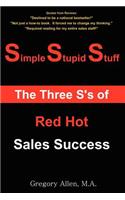 Simple Stupid Stuff: The 3 S's of Red Hot Sales Success