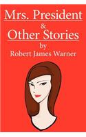 Mrs. President and Other Stories
