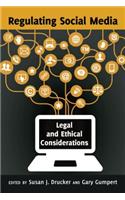 Regulating Social Media; Legal and Ethical Considerations: Legal and Ethical Considerations