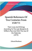 Spanish Reformers Of Two Centuries From 1520 V1