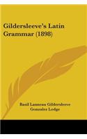 Gildersleeve's Latin Grammar (1898)