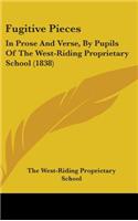 Fugitive Pieces: In Prose and Verse, by Pupils of the West-Riding Proprietary School (1838)(English)