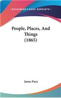 People, Places, And Things (1865)