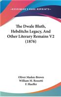 The Dwale Bluth, Hebditchs Legacy, And Other Literary Remains V2 (1876)