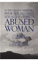 In the Life and Mind of a Physically, Mentally, Sexually,& Verbally Abused Woman