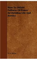 How to Obtain Fullness of Power in Christian Life and Service