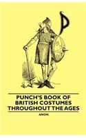 Punch's Book of British Costumes throughout the Ages