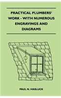 Practical Plumbers' Work - With Numerous Engravings and Diagrams