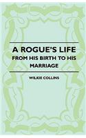 Rogue's Life - From His Birth to His Marriage