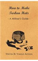 How to Make Turban Hats - A Milliner's Guide