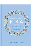 The Little Book of Fika: The Uplifting Daily Ritual of the Swedish Coffee Break