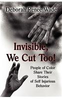 Invisible, We Cut Too!