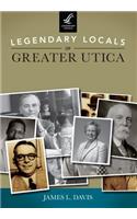 Legendary Locals of Greater Utica