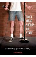 Don't Wear Shorts on Stage