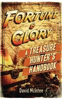 Fortune and Glory: A Treasure Hunter's Handbook