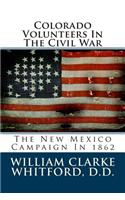 Colorado Volunteers in the Civil War: The New Mexico Campaign in 1862