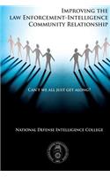 Can't We All Just Get Along?: Improving the Law Enforcement-Intelligence Community Relationship