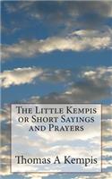 The Little Kempis or Short Sayings and Prayers: (English)