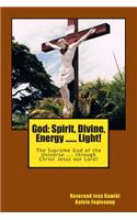 God: Spirit, Divine, Energy -- Light!