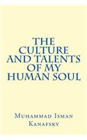 The Culture and Talents of My Human Soul