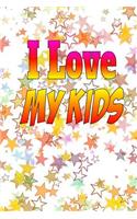 I Love My Kids: A journal to document your kid's life as it happens! (Keepsake Journal)