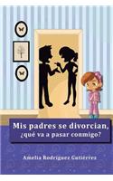 MIS Padres Se Divorcian Â¿que Va a Pasar Conmigo?