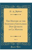 The History of the Ingenious Gentleman Don Quixote of La Mancha, Vol. 2 (Classic Reprint)