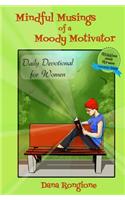 Mindful Musings of a Moody Motivator: Daily Devotional for Women(4 Giggles and Grace)