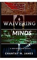 Waivering Minds: A Brainwaiver Novel