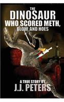Dinosaur Who Scored Meth, Blow, and Hoes