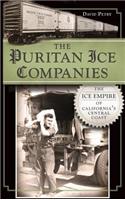 The Puritan Ice Companies: The Ice Empire of California's Central Coast
