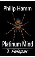 Platinum Mind: 2. Felspar: 2. Felspar