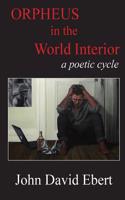 Orpheus In the World Interior: : a poetic cycle