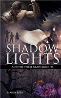 Shadow Lights and the Three Brave Knights