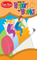 How to Report on Books, Grade 1 - 2 Teacher Resource: (How to Report on Books)