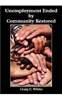 Unemployment Ended by Community Restored