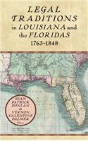 Legal Traditions in Louisiana and the Floridas 1763-1848