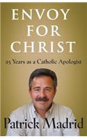 Envoy for Christ: 25 Years as a Catholic Apologist