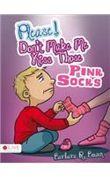 Please! Don't Make Me Kiss Those Pink Socks